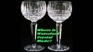 Where Is Waterford Crystal Made