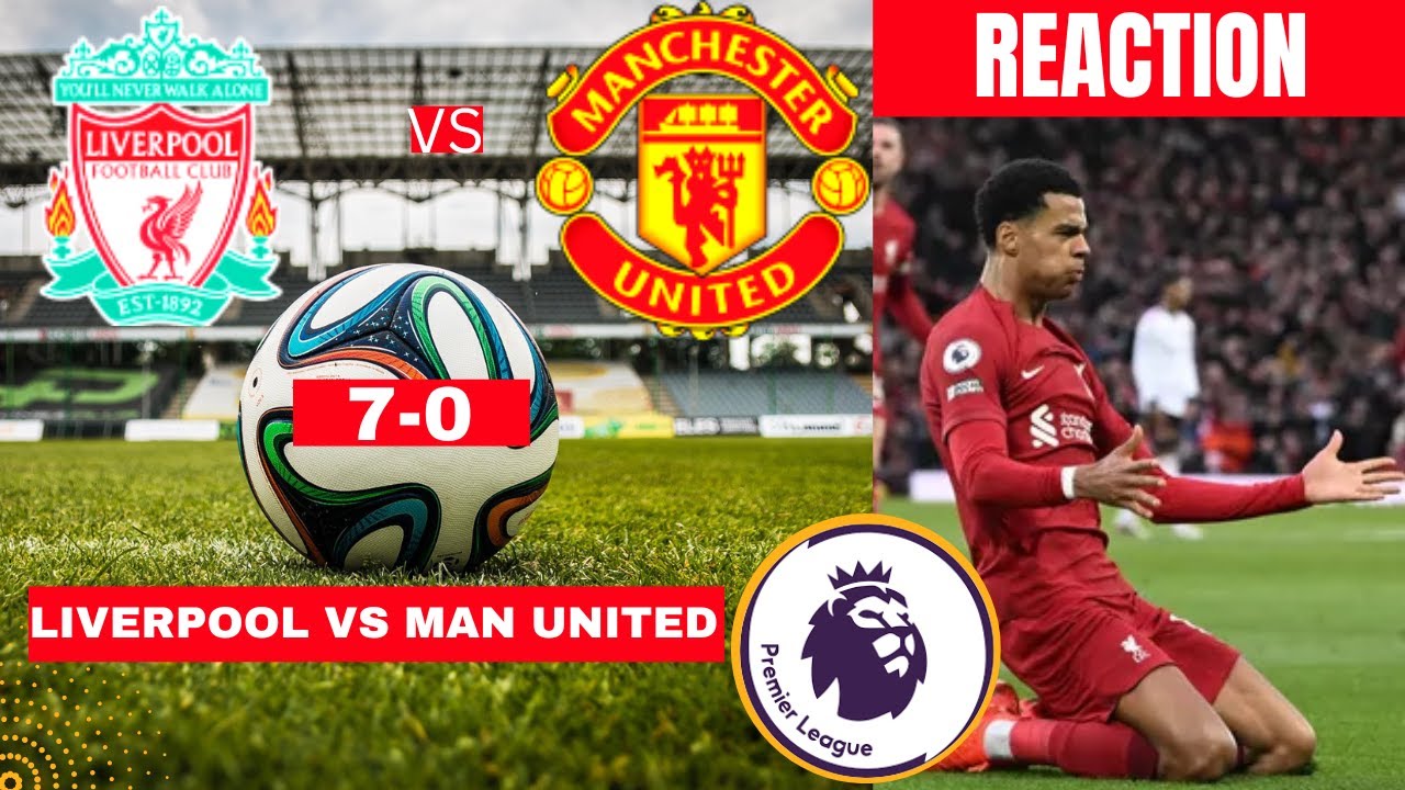 Liverpool Vs Manchester United 7 0 Full Reaction Post Match Analysis