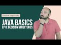 Java Basics Ep8: Decision Structures