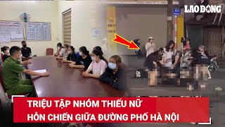 VẤN ĐỀ HÔM NAY: Triệu tập nhóm thiếu nữ hỗn chiến kinh hoàng giữa đường phố Hà Nội | BLĐ