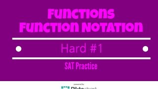 SAT Practice. Functions and Function Notation. Hard #1