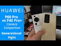 Huawei P40 Pro+ vs Huawei P60 Pro - Generational Camera Fight