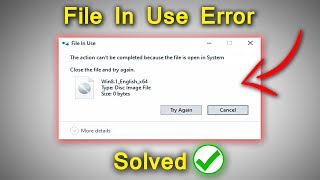 How to fix File In Use: The action can't be completed because the file is open in System