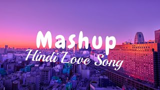 THE LOVE MASHUP 2023 Mashup of Arijit Singh, Jubin Nautiyal, Atif Aslam #love #romentic #sad
