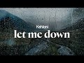 kehlani - let me down (san diego interlude) (lyrics)