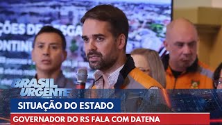 Governador do RS fala ao vivo com Datena sobre a situação do estado | Brasil Urgente