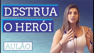 AULÃO | A jornada que influencia toda a nossa vida. | Destrua o Herói