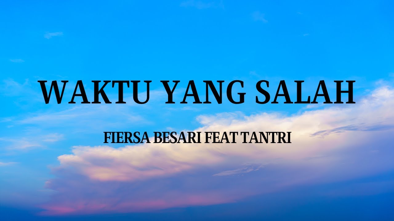 Waktu Yang Salah - Fiersa Besari Feat Tantri ( Lyric Lagu ) - YouTube