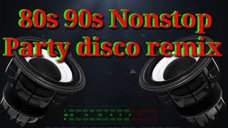 80s 90s Nonstop party Disco remix 2020