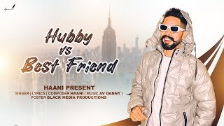 Hubby Vs Best Friend (Official Song) Haani | Latest Punjabi Songs 2023