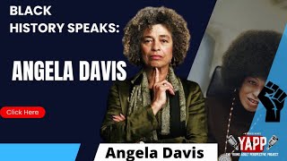 Black History Speaks: Professor Angela Davis