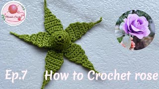 How to rose petals Crochet 2  / Ep.7  วิธีถักกลีบเลี้ยงดอกกุหลาบ