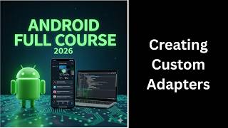 Creating Custom Adapters in Android | Custom ListView UI | Android Course (116)