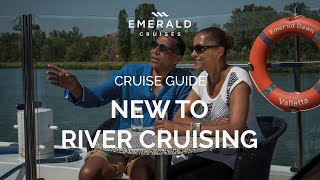 New to River Cruising | Cruise Guide | Emerald Cruises