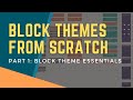 Block Themes From Scratch: Part 1 - Block Theme Essentials