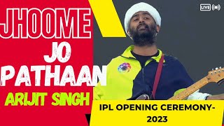 Arijit Singh: Jhoome Jo Pathaan live in IPL Opening Ceremony- 2023 😍🎸Never Seen Before.©@JioCinema