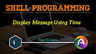 Shell Script To Display Text depends up on Time || CS || BCA || Sixth Semester