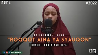 Roqqot Aina Ya Syauqon - Assalamualaika | Khoiriyah Ulfa (Cover Version)