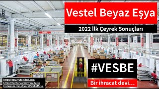 Bir İhracat Devi! #VESBE Vestel Beyaz Eşya  #2022Ç1