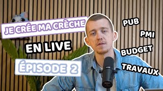 Je crée ma crèche EN LIVE - Épisode 2 : Tout s’accélère ! (PMI, Travaux, Publicité...)