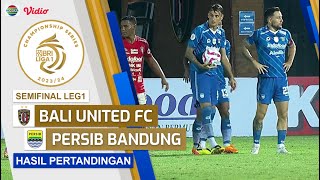 Hasil Akhir Pertandingan - Bali United FC vs Persib Bandung | Championship Series BRI Liga 1 2023/24