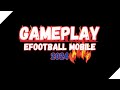 GAMEPLAY EFOOTBALL MOBILE 2024 🔥🔥🔥💯💯💯