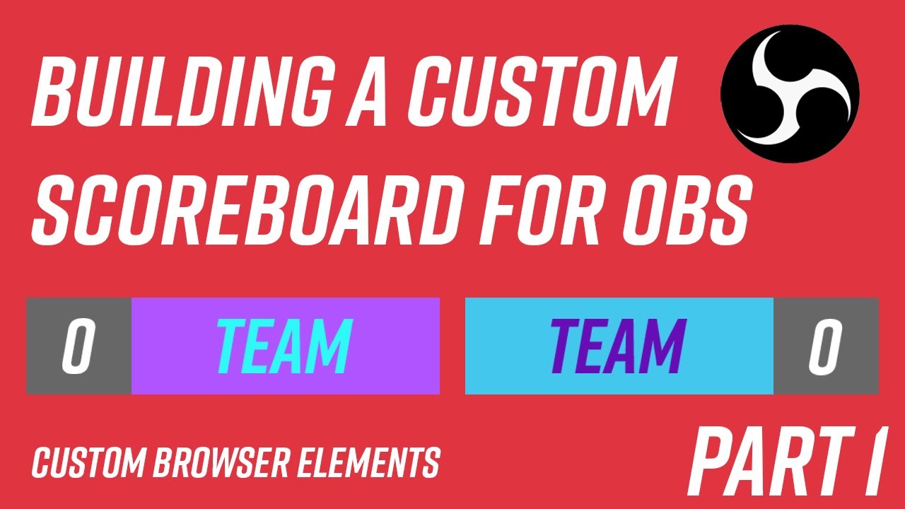 How To Make A Custom Scoreboard For OBS Streaming | Part One | Custom ...