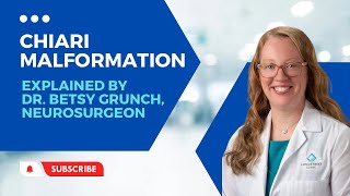 Case study 10 - Chiari Malformation EXPLAINED by Dr. Betsy Grunch, Neurosurgeon