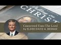 Converted Unto The Lord by Elder David A. Bednar | Putting On Christ