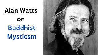 Alan Watts on Buddhist Mysticism