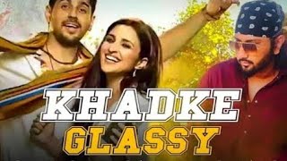 Khadke Glassy ( Official Video ) - Yo Yo Honey Singh | Jabariya Jodi | Siddarth | Latest Song 2019