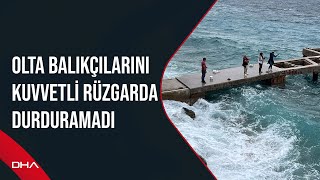 Olta balıkçılarını kuvvetli rüzgarda durduramadı