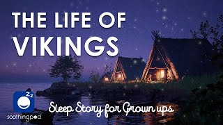 Bedtime Sleep Stories | 🛡 The life of Vikings 🛶 | Sleep Story for Grown Ups | Edutainment Stories