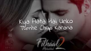 Filhaal 2 ( lyrics Song Video ) B praak | Akshay Kumar| Nupur Sanon | Ammy Virk | Jaani