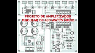 PROJETO DE AMPLIFICADOR MODULAR DE 400 WATTS MONO.