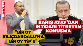 Barış Atay'dan İktidarı Titreten Konuşma! 'Erdoğan'ı Göndereceğiz!'
