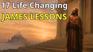 17 Powerful Lessons from James That Will Transform Your Walk with God ( Christian Faith)