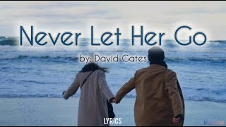 Never Let Her Go - David Gates (Bread) Lyrics