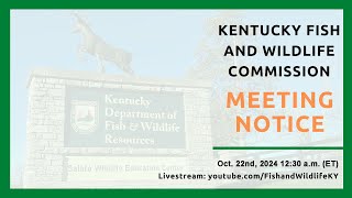 KY Fish and Wildlife Special Called Commission Meeting - Oct. 22, 2024