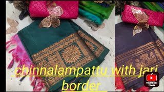 Chinnalampattu with jari border saree NEW ARRIVAL