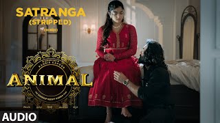 ANIMAL:Satranga(Stripped)|Ranbir Kapoor,Rashmika |Sandeep V|Shreyas,Siddharth-Garima|Bhushan K