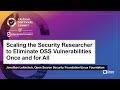 Scaling the Security Researcher to Eliminate OSS Vulnerabilities Once and for...- Jonathan Leitschuh