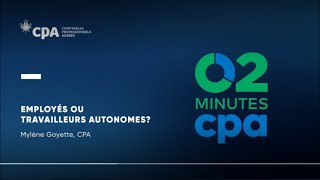 Employés ou travailleurs autonomes? | 2 minutes CPA