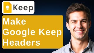How To Make Google Keep Headers [2026 Guide]