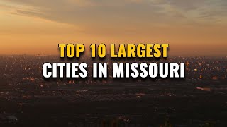 Top 10 Largest Cities in Missouri 2023