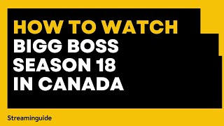 How to watch Bigg Boss Season 18 in Canada?