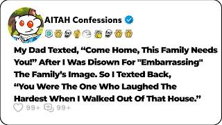 My Dad Texted, “Come Home, Family Needs You!” After I Was Disown For… Reddit Relationship Stories