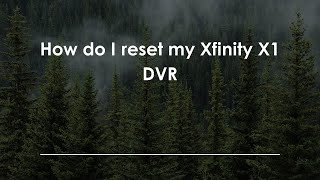 How do I reset my Xfinity X1 DVR