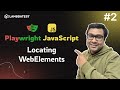 Locating WebElements Using Playwright Locators | Playwright JavaScript Tutorial | Part 2