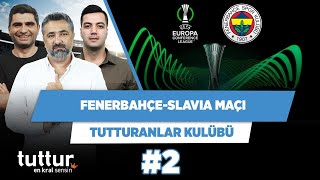 Çelikler’in favorisi Slavia, Ilgaz Çınar’ın Fenerbahçe | Yağız Sabuncuoğlu | Tutturanlar Kulübü #2